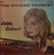 Eddie Calvert - The Golden Trumpet