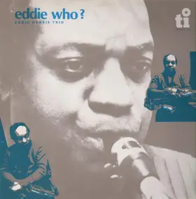 Eddie Harris - Eddie Who?