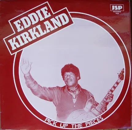 Eddie Kirkland - Pick Up the Pieces
