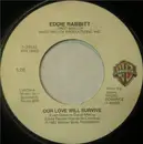 7'' - Eddie Rabbitt - Our Love Will Survive / You Put The Beat In My Heart