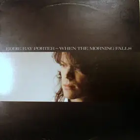 Eddie Ray Porter - When The Morning Falls