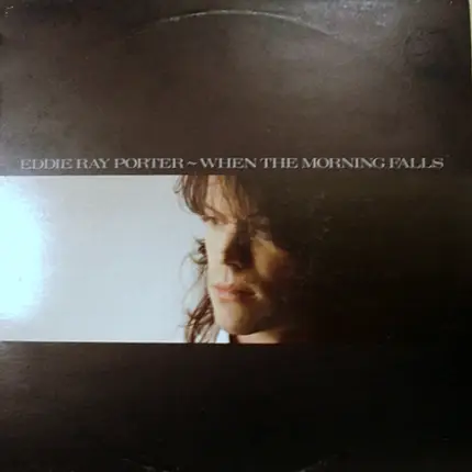 Eddie Ray Porter - When The Morning Falls