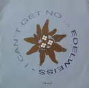 7'' - Edelweiss - I Can't Get No...Edelweiss