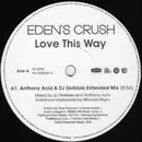 12'' - Eden's Crush - Love This Way / Get Over Yourself