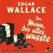 Edgar Wallace Gelesen Von Hans Jürgen Stockerl - Der Mann, Der Alles Wusste