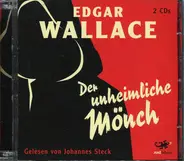 Edgar Wallace Gelesen Von Johannes Steck - Der Unheimliche Mönch