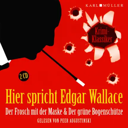 Edgar Wallace Gelesen Von Peer Augustinski - Hier Spricht Edgar Wallace: Der Frosch Mit Der Maske & Der Grüne Bogenschütze