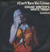 7inch Vinyl Single - Edgar Winter's White Trash - I Can't Turn You Loose / Cool Fool