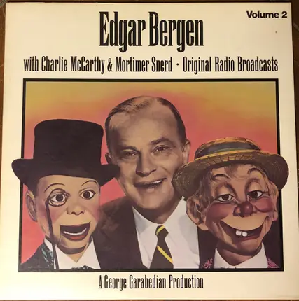 Edgar Bergen , Charlie McCarthy , Mortimer Snerd III , A George Garabedian Production - Original Radio Broadcasts