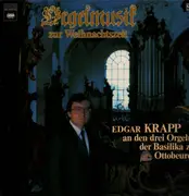 LP - Edgar Krapp - Orgelmusik zur Weihnachtszeit, Krapp an den drei Orgeln der Basilika zu Ottobeuren