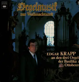 Edgar Krapp - Orgelmusik zur Weihnachtszeit, Krapp an den drei Orgeln der Basilika zu Ottobeuren