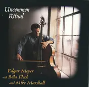 Edgar Meyer - Uncommon Ritual