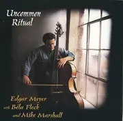 CD - Edgar Meyer With Béla Fleck And Mike Marshall - Uncommon Ritual