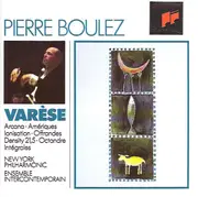CD - Edgard Varèse - Pierre Boulez , New York Philharmonic , Ensemble Intercontemporain - Arcana • Amériques • Ionisation • Offrandes • Density 21.5 • Octandre • Intégrales