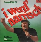 Edi Finger - I Werd' Narrisch - Fussball WM 78 - Live