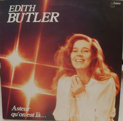 Edith Butler - Asteur Qu'On Est Là....
