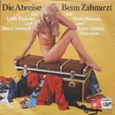 7inch Vinyl Single - Edith Elsholtz / Horst Nowack / Klaus Günter Neumann - Die Abreise / Beim Zahnarzt