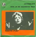 7inch Vinyl Single - Edith Piaf - Non Je Ne Regrette Rien / Jerusalem