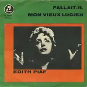 7inch Vinyl Single - Edith Piaf - Fallait-il / Mon Vieux Lucien