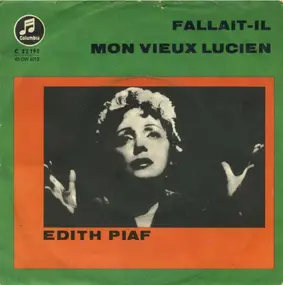 Edith Piaf - Fallait-il / Mon Vieux Lucien