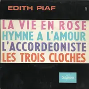 7inch Vinyl Single - Edith Piaf - La Vie En Rose / Hymne A L'Amour / L'Accordéoniste / Les Trois Cloches