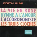 7inch Vinyl Single - Edith Piaf - La Vie En Rose / Hymne A L'Amour / L'Accordéoniste / Les Trois Cloches