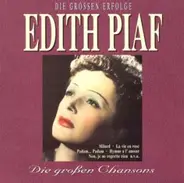 Edith Piaf - Die Großen Erfolge - Die Großen Chansons