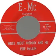 Edie McLain - What About Mommy And Me / Momma's Gonna Cry (Another Tear)