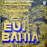 Edinho Marundelê E Onias Comenda - Eu, Bahia (Atabaque E Berimbau)
