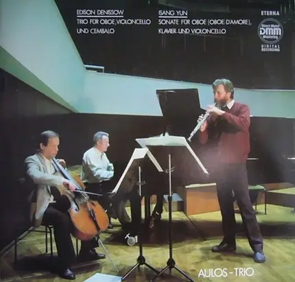 Denissow, Yun / Aulos-Trio - Trio Für Oboe, Violoncello Und Cembalo / Sonate Für Oboe (Oboe D'Amore), Klavier Und Violoncello