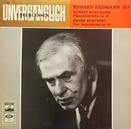 Eduard Erdmann III / Schumann / Schubert - Robert Schumann: Phantasiestücke Op. 12 • Franz Schubert: Vier Impromptus Op. 90