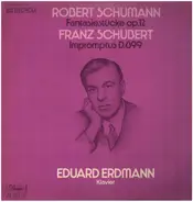 Schuber / Schumann - Eduard Erdmann - Schumann-Fantasiestücke op.12, Schubert-Impromptus D.899