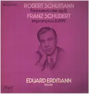 Schuber / Schumann - Eduard Erdmann - Schumann-Fantasiestücke op.12, Schubert-Impromptus D.899