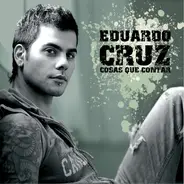 Eduardo Cruz - Cosas Que Contar
