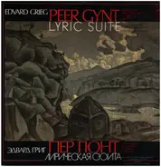 Grieg - Peer Gynt. Two Suites From Music To H. Jbsen's Drama. Lyric Suite Op. 54