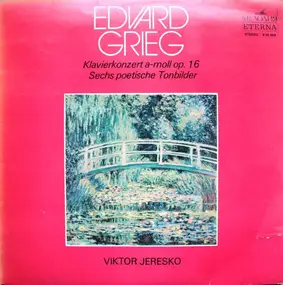 Edvard Grieg - Klavierkonzert A-moll Op. 16 - Sechs Poetische Tonbilder