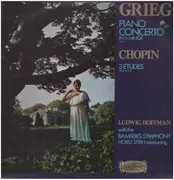 LP - Edvard Grieg , Frédéric Chopin , Ludwig Hoffmann With The Bamberger Symphoniker , Horst Stein - Piano Concerto In A-Minor / 3 Etudes