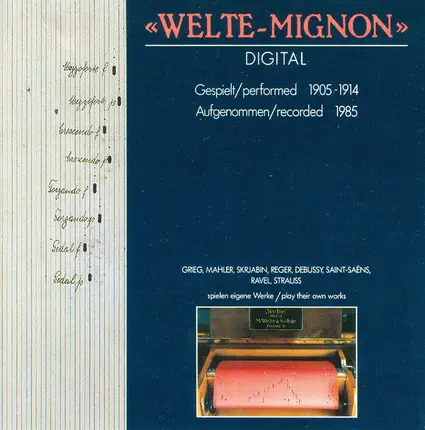 Edvard Grieg , Gustav Mahler , Alexander Scriabine , Camille Saint-Saëns , Richard Strauss , Max Re - Welte-Mignon Digital: Gespielt 1905-1914 / Aufgenommen 1985