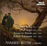 Grieg / Reger / Busoni / Schumann / Manfred Reuthe - Manfred Reuthe - Klavier