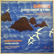 Edvard Grieg / Felix Mendelssohn-Bartholdy , Grant Johannesen , Nederlands Philharmonisch Orkest , - Klavier-Konzert in A-Moll / Hebriden-Ouvertüre