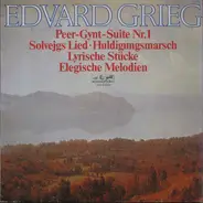 Edvard Grieg - Peer-Gynt-Suite Nr.1 • Solvejgs Lied • Huldigungsmarsch • Lyrische Stücke • Elegische Melodien