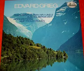 Edvard Grieg - Peer-Gynt-Suiten Nr. 1 Und 2 / Aus Holbergs Zeit / Hochzeitstag Auf Troldhaugen