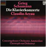 LP - Edvard Grieg / Robert Schumann / Claudio Arrau / Concertgebouworkest / Christoph von Dohnányi - Die Klavierkonzerte