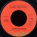 7inch Vinyl Single - Edward Bear - Close Your Eyes