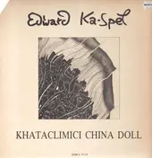 Edward Ka-Spel - Khataclimici China Doll