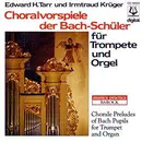 CD - Edward H. Tarr , Irmtraud Krüger - Choralvorspiele Der Bach-Schüler
