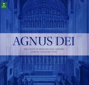Edward Higginbottom /Choir of New College - Agnus Dei