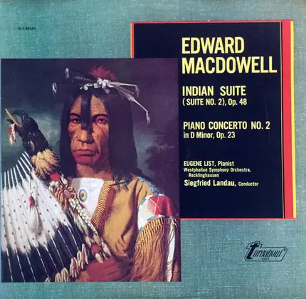Edward MacDowel, List, Landau - Indian Suite (Suite No. 2), Op. 48 / Piano Concerto No. 2 In D Minor, Op. 23