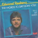 7inch Vinyl Single - Edward Reekers - The Words To Say I Love You / Tell Me When