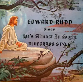 Edward Rudd - He's Almost In Sight